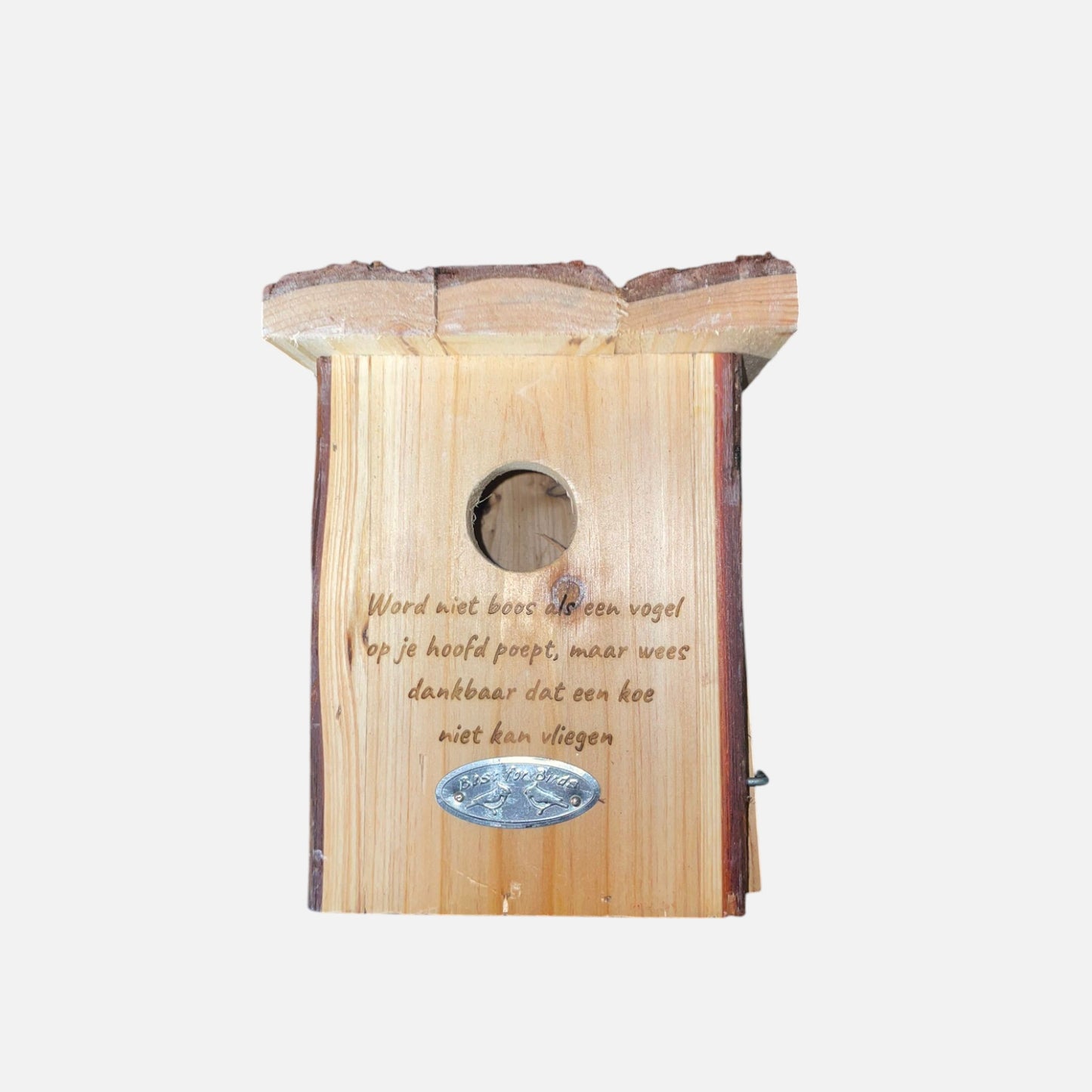 Vogelhuisje, wees niet boos als een vogel op jehoofd poept. maar wees blij dat een koe niet kan vliegen